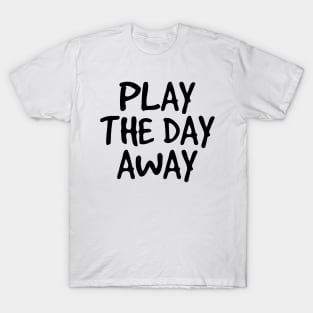 Play The Day Away T-Shirt